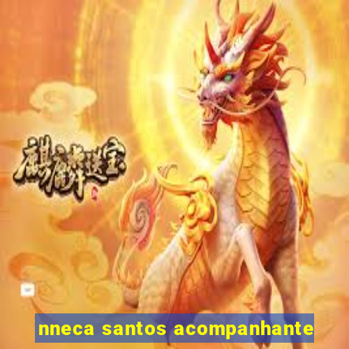 nneca santos acompanhante